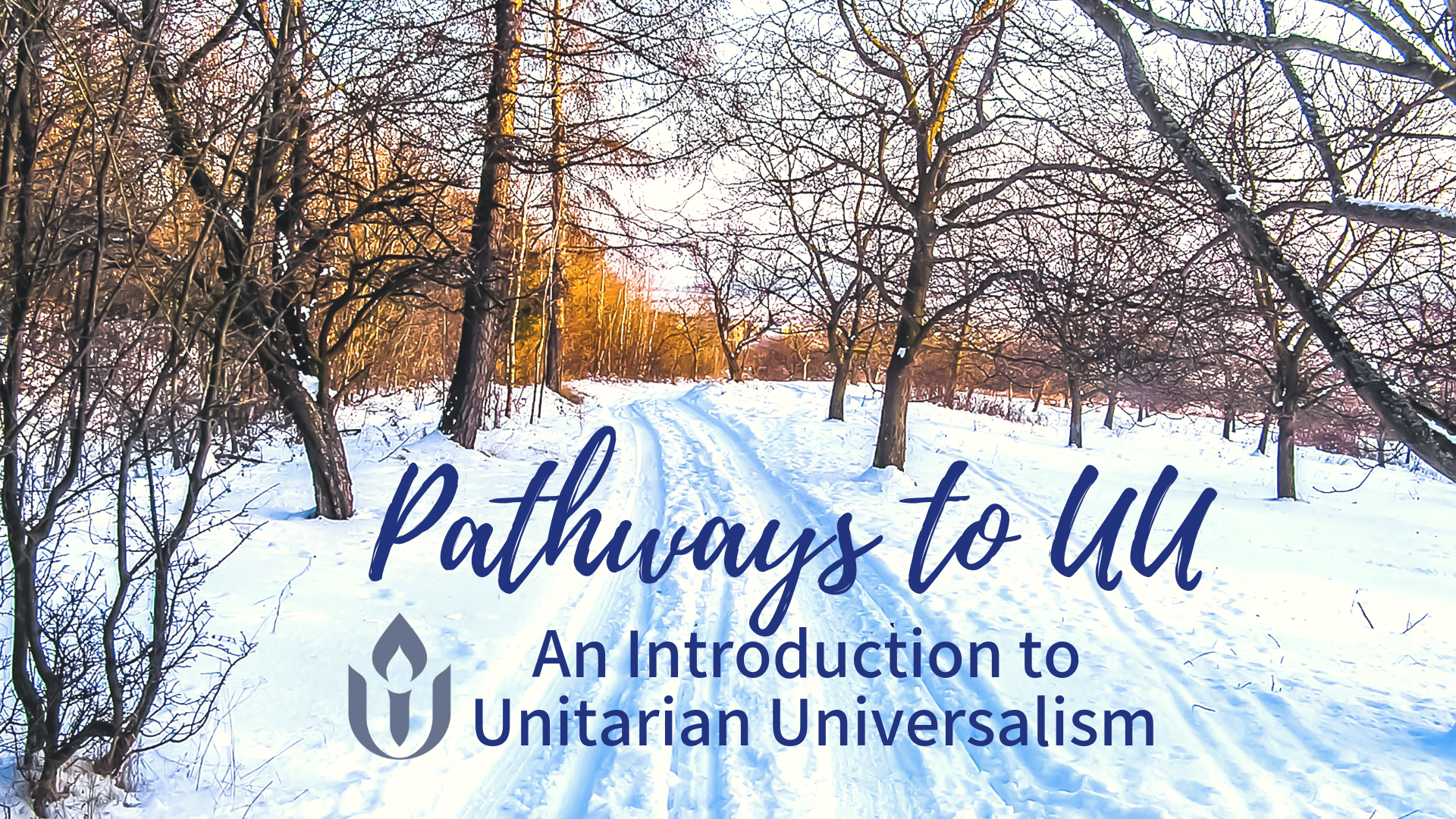 Pathways to UU: An Intro to Unitarian Universalism